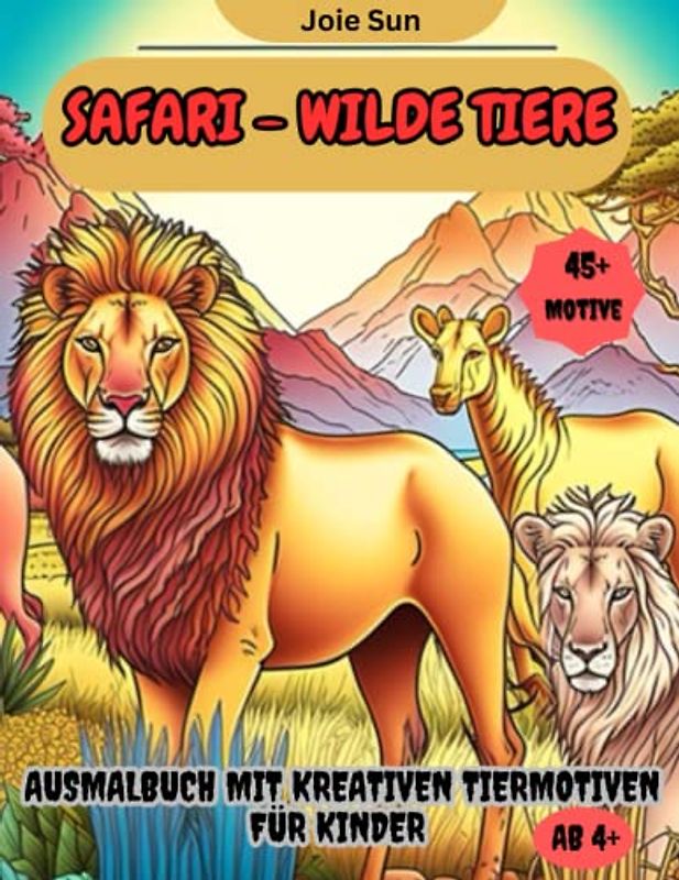 Safari - Wilde Tiere Malbuch für Kinder: Ausmalbuch mit 45+ kreativen Tiermotiven für Kinder ab 4+