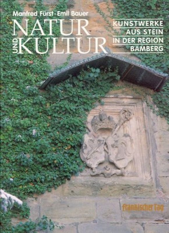Natur und Kultur. Kunstwerke aus Stein in der Region Bamberg