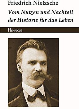 Vom Nutzen und Nachteil der Historie für das Leben