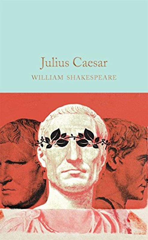 Julius Caesar: William Shakespeare (Macmillan Collector's Library, 45, Band 45)