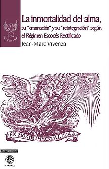 La inmortalidad del alma, su ?emanación? y su ?reintegración? según el Régimen Escocés Rectificado