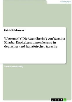 "L'attentat" ("Die Attentäterin") von Yasmina Khadra. Kapitelzusammenfassung in deutscher und französischer Sprache