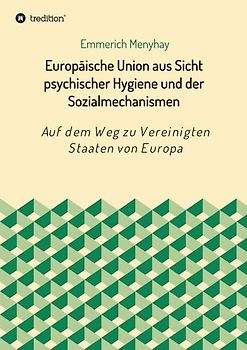 Europäische Union aus Sicht psychischer Hygiene und der Sozialmechanismen