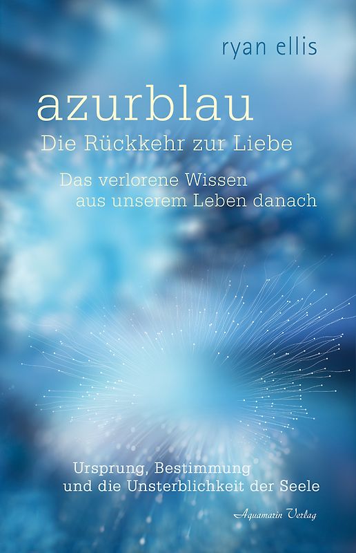 azurblaue momente – Das verlorene Wissen aus unserem Leben danach