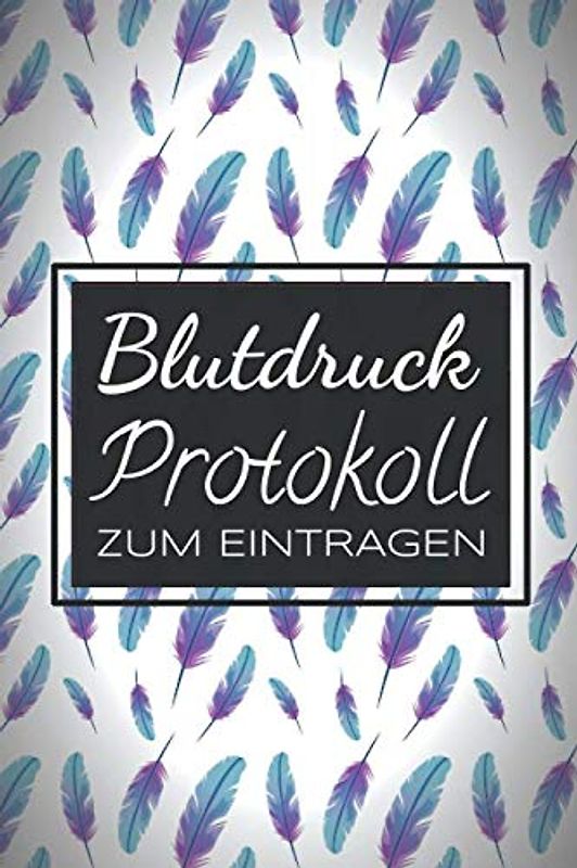 Blutdruck Protokoll zum Eintragen: Blutdruckprotokoll und Blutdrucktagebuch zum Ausfüllen - Einfache Erfassung der wichtigsten Werte - 100+ Seiten