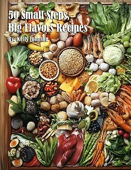 50 Small Steps, Big Flavors Recipes