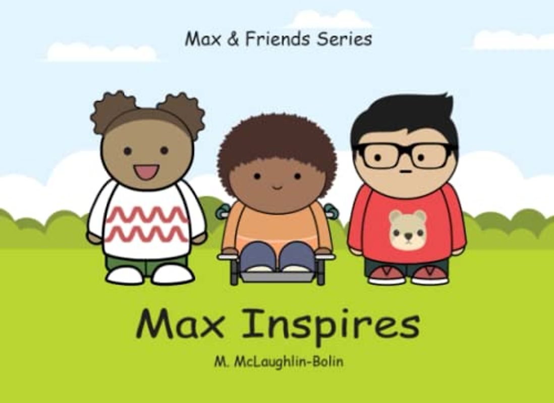 Max Inspires ~ Max & Friends Series