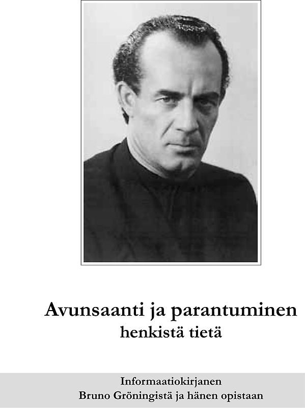 Hilfe und Heilung auf geistigem Wege. Bruno Gröning - Informationsschrift