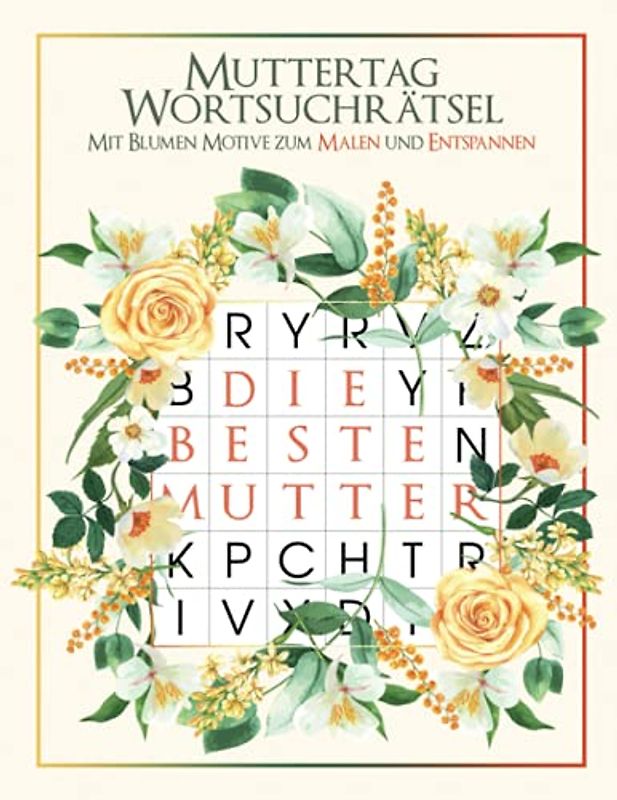 Muttertag Wortsuchrätsel: Rätselspaß für Erwachsene mit 35 Buchstabenpuzzle I Gehirn-Spiele für Mama I Muttertagsgeschenk Rätsel Idee für Mutter I Suchsel Wortsuchspiel mit Blumen Motive zum Malen