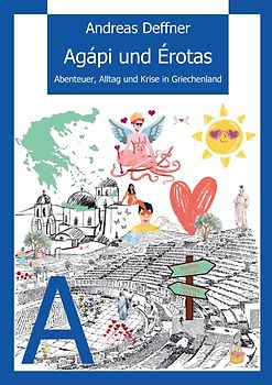 Griechenland - Liebe zu Land und Leuten - Agápi und Érotas