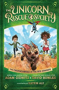 The Chupacabras of the Río Grande (The Unicorn Rescue Society, Band 4)