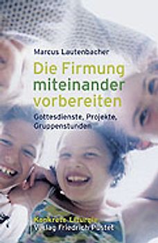 Die Firmung miteinander vorbereiten