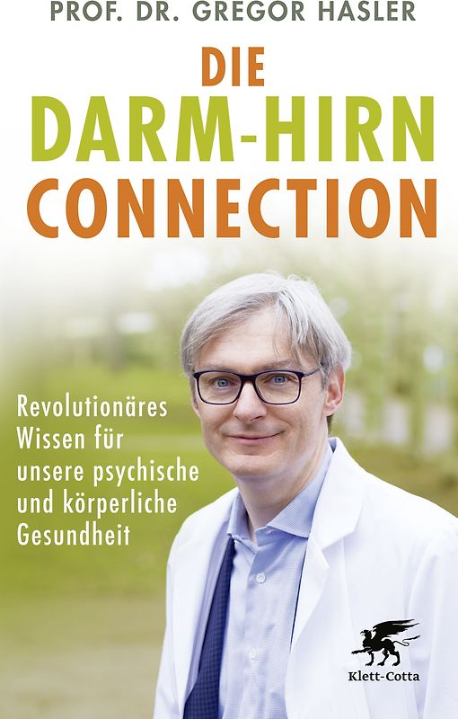 Die Darm-Hirn-Connection: Revolutionäres Wissen für unsere psychische und körperliche Gesundheit (Wissen & Leben)