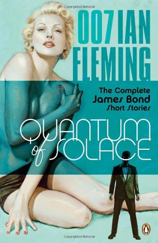 Quantum of Solace: The Complete James Bond Short Stories (James Bond 007) - Ian Fleming