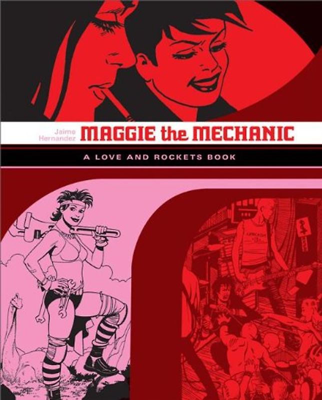 Maggie the Mechanic: The First Volume of "Locas" Stories from "Love and Rockets" (Love & Rockets) - Hernandez, Jaime