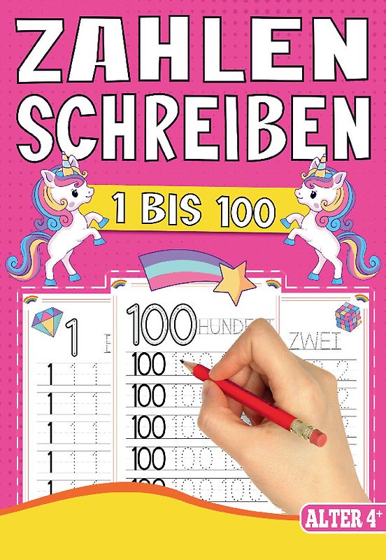 Zahlen Schreiben 1 bis 100 – Das Einhorn Lernheft für Kinder ab 4 Jahren