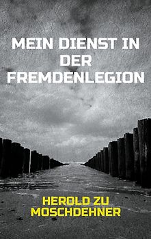 Mein Dienst in der Fremdenlegion