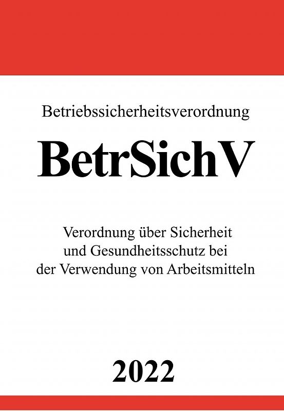 Betriebssicherheitsverordnung BetrSichV 2022