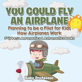 You Could Fly an Airplane