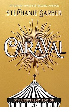 Caraval. 5th Anniversary Edition: 5th Anniversary Edition with a stunning foiled jacket
