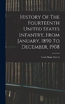 History Of The Fourteenth United States Infantry, From January, 1890 To December, 1908