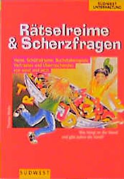 Rätselreime & Scherzfragen. Verse, Schüttelreime, Buchstabenspiele. Vertrautes und Überraschendes von einst und jetzt