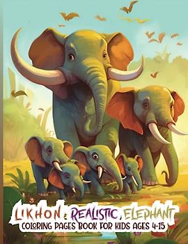 Likhon Realistic Elephant Coloring Pages Book for Kids Ages 4-15