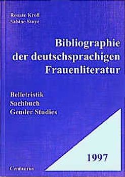 Bibliographie der deutschsprachigen Frauenliteratur. Belletristik - Sachbuch - Gender Studies / 1997