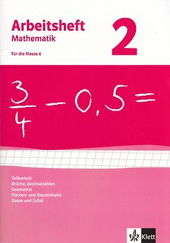 Brüche, Dezimalzahlen, Geometrie, Flächen- und Rauminhalte, Daten und Zufall. Ausgabe ab 2009. Arbeitsheft mit Lösungsheft Klasse 6