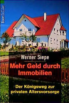 Mehr Geld durch Immobilien. Der Königsweg zur privaten Altersvorsorge. Econ Praxis Aktion: Clevere Tips für jede Brieftasche