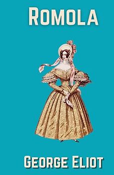 Romola: A Victorian Era Psychological Fiction Romance (Annotated)