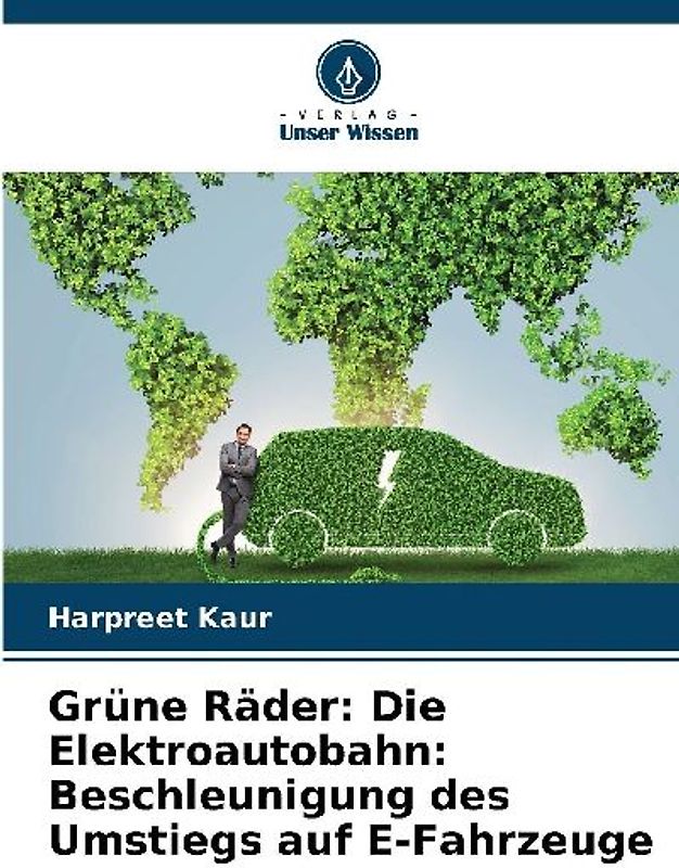 Grüne Räder: Die Elektroautobahn: Beschleunigung des Umstiegs auf E-Fahrzeuge