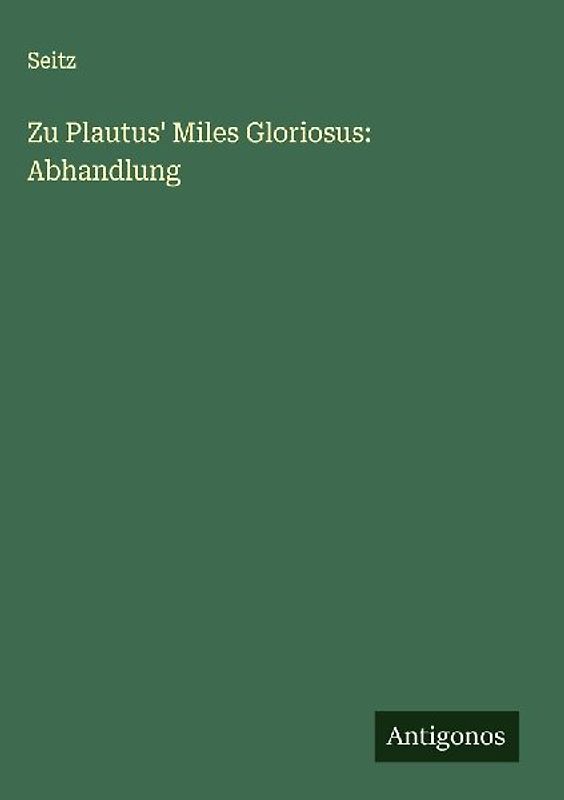 Zu Plautus' Miles Gloriosus: Abhandlung