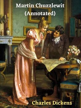 Martin Chuzzlewit (Annotated)