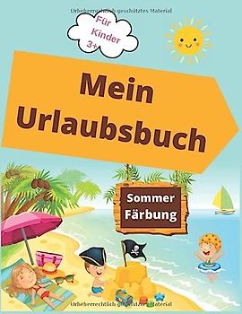 Mein Urlaubsbuch Sommer Färbung Für Kinder 3+: Sommer-Malbuch für Kinder ab 3 Jahren | Aktivitätsbuch für Kinder
