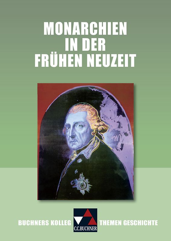 Buchners Kolleg. Themen Geschichte / Monarchien in der Frühen Neuzeit