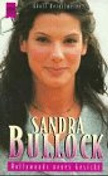 Sandra Bullock. Hollywoods neues Gesicht