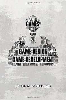 Game Development: JOURNAL NOTEBOOK Game Development Notepad RULED - Indie Game Dev Sketchbook Game Design Organizer Video Game Development Diary LINED ... & Girlfriend Gift - A5 6x9 Inch 120 Pages