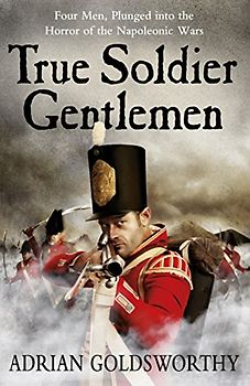 True Soldier Gentlemen - Adrian Goldsworth [Paperback]