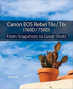 Canon EOS Rebel T6s / T6i (760D / 750D): From Snapshots to Great Shots