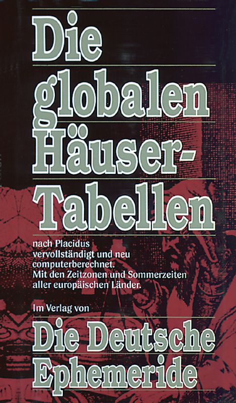 Die globalen Häusertabellen /(Die deutschen Ephemeriden)