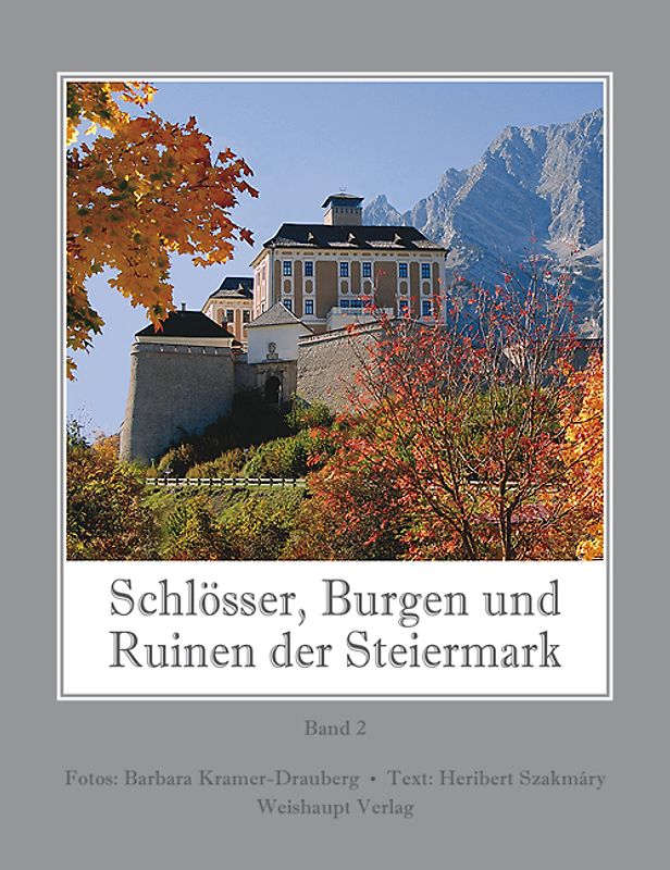 Schlösser, Burgen und Ruinen der Steiermark / Schlösser, Burgen und Ruinen der Steiermark, Bd. 2
