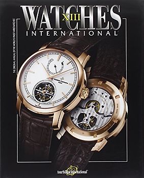 Watches International Volume XIII - Tourbillon International