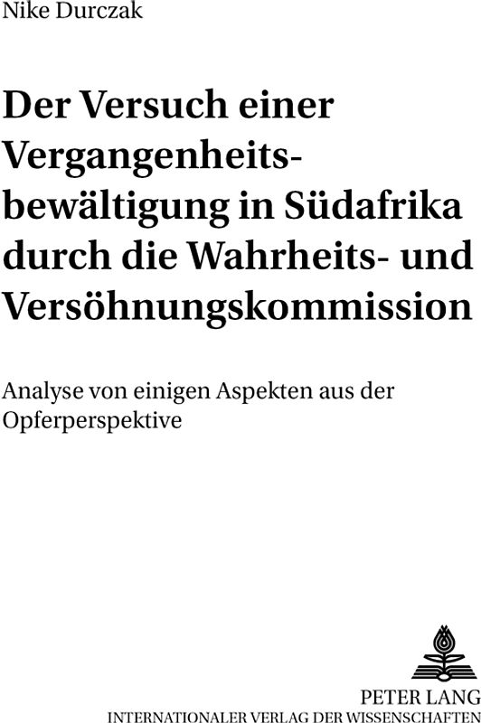 Der Versuch einer Vergangenheitsbewältigung in Südafrika durch die Wahrheits- und Versöhnungskommission