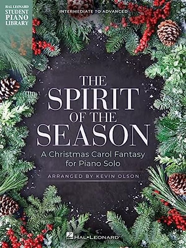 The Spirit of the Season: A Christmas Carol Fantasy for Piano Solo Arranged by Kevin Olson