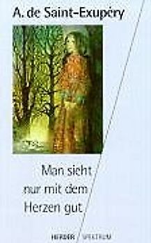 Man sieht nur mit dem Herzen gut