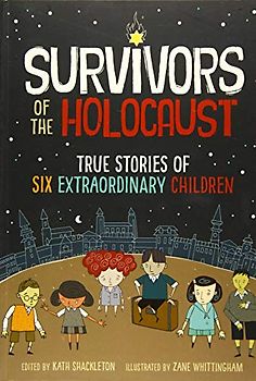 Survivors of the Holocaust: True Stories of Six Extraordinary Children
