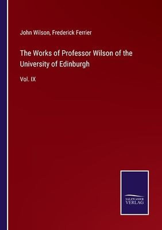 The Works of Professor Wilson of the University of Edinburgh
