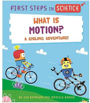 First Steps in Science: First Steps in Science: What is Motion?