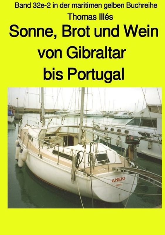 maritime gelbe Reihe bei Jürgen Ruszkowski / Brot, Wein und Sonne - Teil 3 sw: Von Gibraltar bis Portugal - Band 32e-2 in der maritimen gelben Buchreihe bei Jürgen Ruszkowski